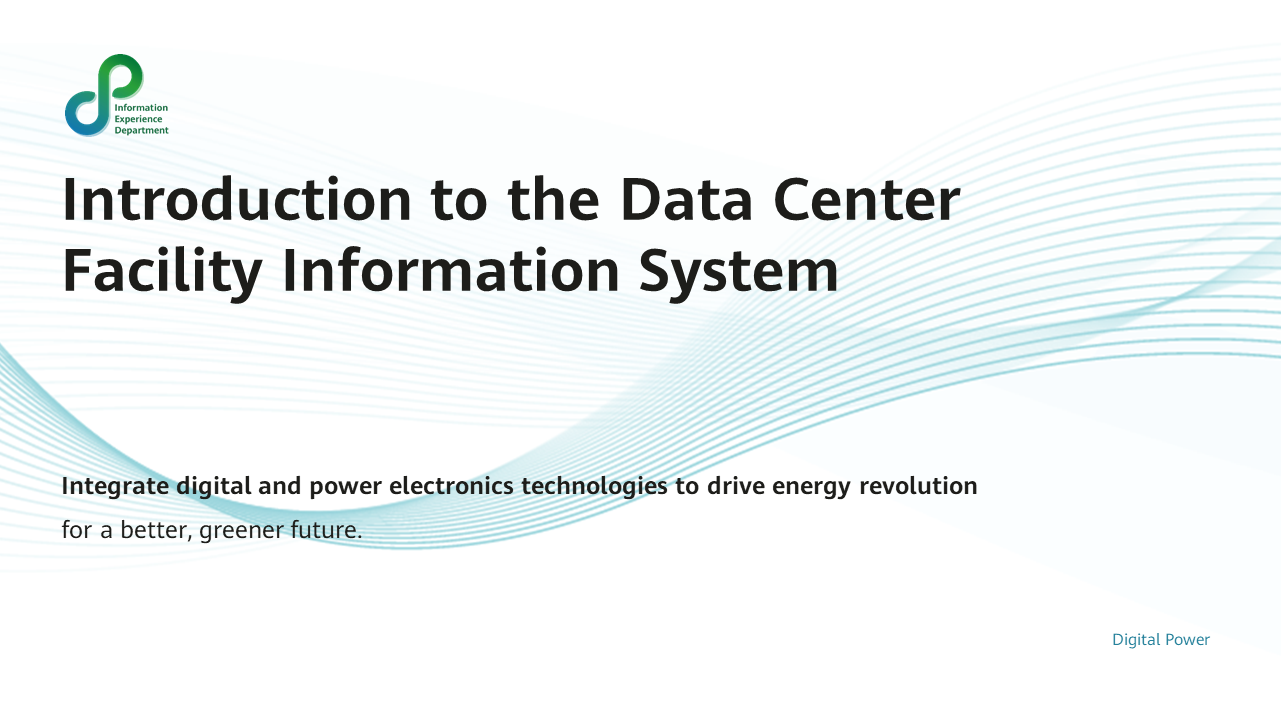 Introduction to the Data Center Facility Information System - Huawei ...